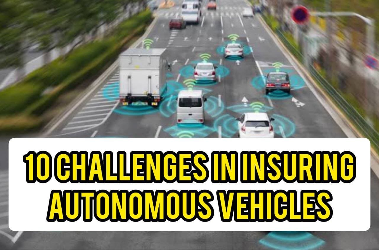 10 Challenges In Insuring Autonomous Vehicles