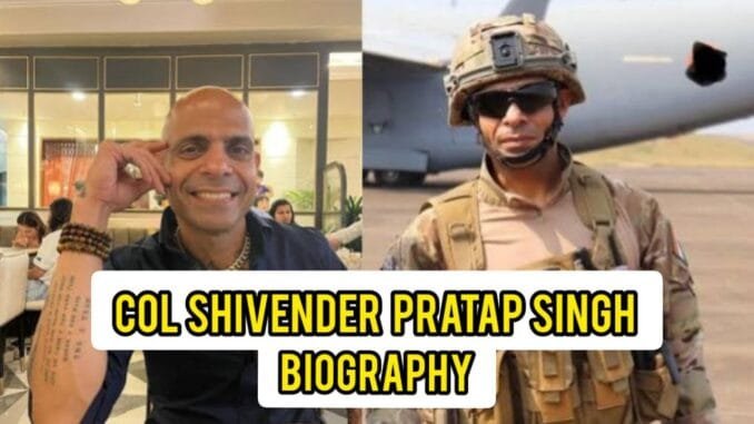 Col Shivender Pratap Singh Kanwar Biography