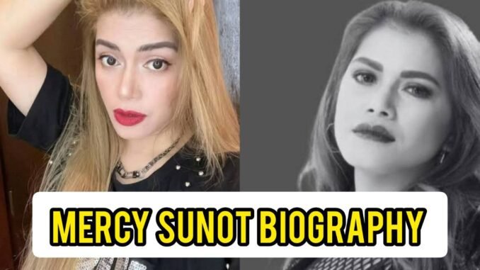 Mercy Sunot Biography