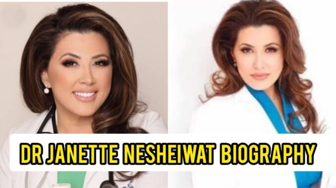 Dr Janette Nesheiwat Biography Dr Janette Nesheiwat Biography