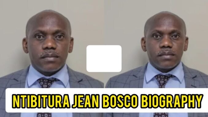 Ntibitura Jean Bosco Biography