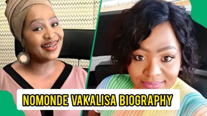 Nomonde Vakalisa Biography